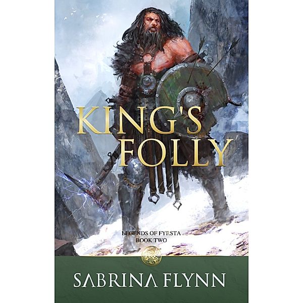 Legends of Fyrsta: King's Folly (Legends of Fyrsta Book 2), Sabrina Flynn