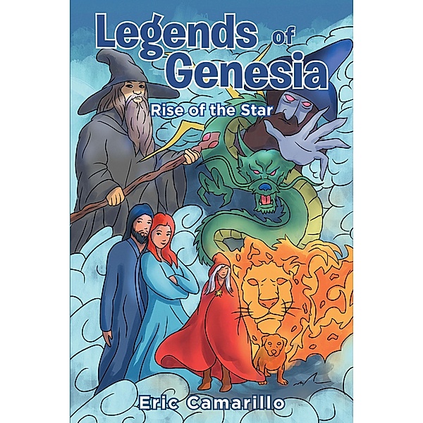 Legends of Genesia: Rise of the Star / Newman Springs Publishing, Inc., Eric Camarillo