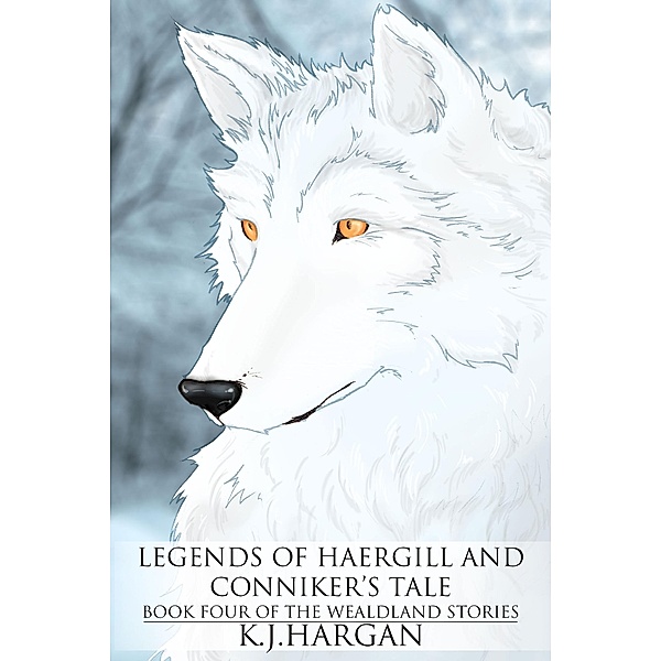 Legends of Haergill and Conniker's Tale (The Wealdland Stories, #4) / The Wealdland Stories, K. J. Hargan