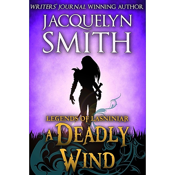 Legends of Lasniniar: A Deadly Wind, Jacquelyn Smith
