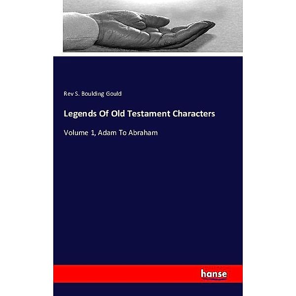 Legends Of Old Testament Characters, Rev S. Boulding Gould