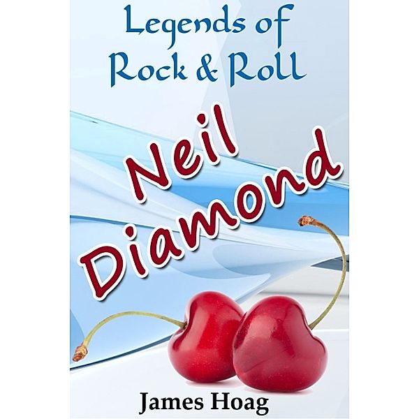 Legends of Rock & Roll: Neil Diamond, James Hoag