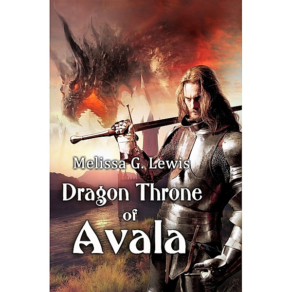 Legends of Sapphirus Series: Dragon Throne of Avala (Legends of Sapphirus Series, #1), Melissa G. Lewis