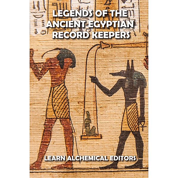 Legends of the Ancient Egyptian Record Keepers, Learn Alchemical Editors