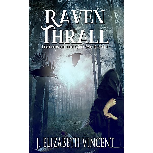 Legends of the Ceo San: Raven Thrall (Legends of the Ceo San, #1), J. Elizabeth Vincent