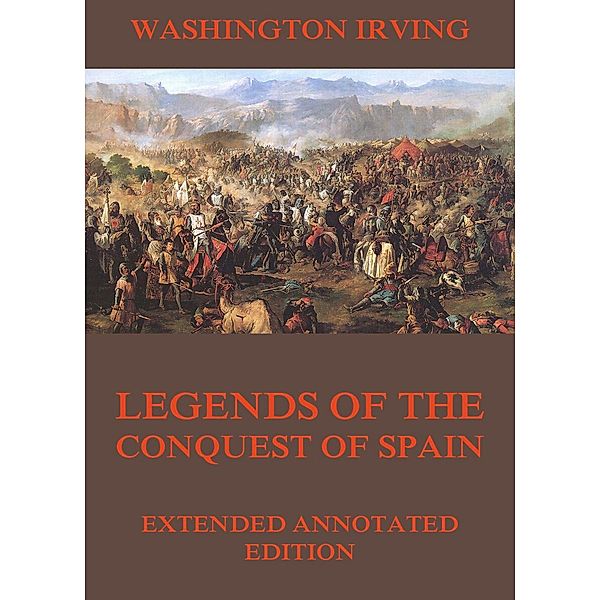 Legends Of The Conquest Of Spain, Washington Irving