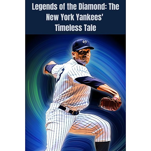 Legends of the Diamond: The New York Yankees' Timeless Tale, Lloyd Green