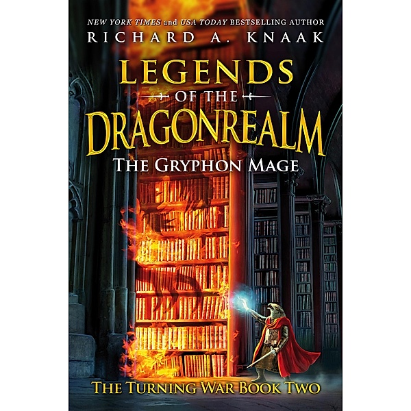 Legends of the Dragonrealm: The Gryphon Mage / The Turning War Series, Richard A. Knaak