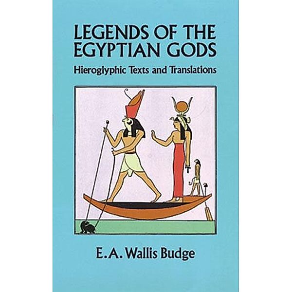 Legends of the Egyptian Gods / Egypt, E. A. Wallis Budge