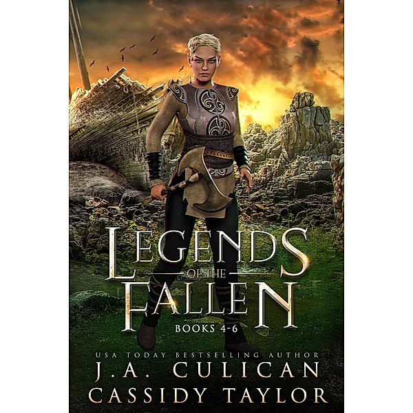 Legends of the Fallen: Books 4-6 (Legends of the Fallen Boxset) / Legends of the Fallen Boxset, J. A. Culican, Cassidy Taylor