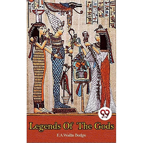 Legends of the Gods, E. A. Wallis Budge