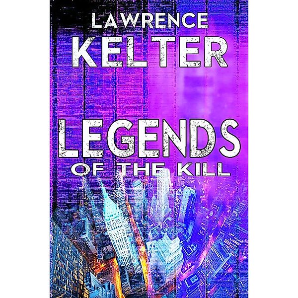 Legends of the Kill (Chloe Mather FBI Thriller, #3), Lawrence Kelter