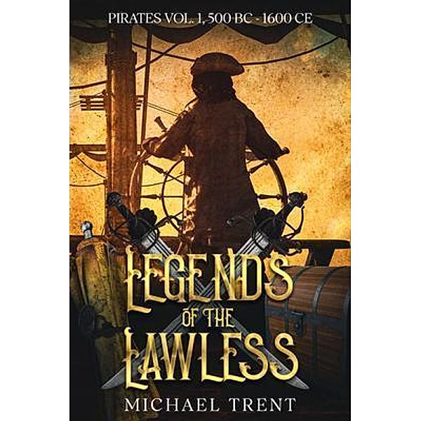 Legends of the Lawless Pirates Vol. 1 / Legends of the Lawless, Michael Trent
