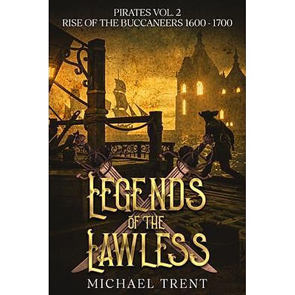 Legends of the Lawless Pirates Vol. 2 / Legends of the Lawless, Michael Trent