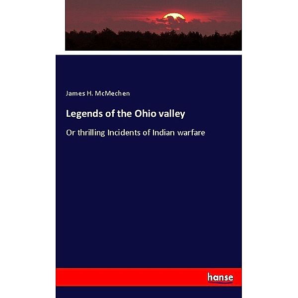 Legends of the Ohio valley, James H. McMechen