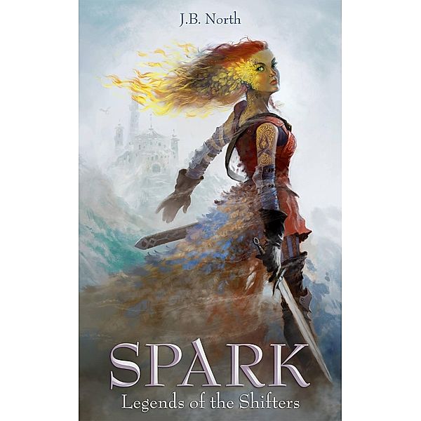 Legends of the Shifters: Spark (Legends of the Shifters, #1), J.B. North