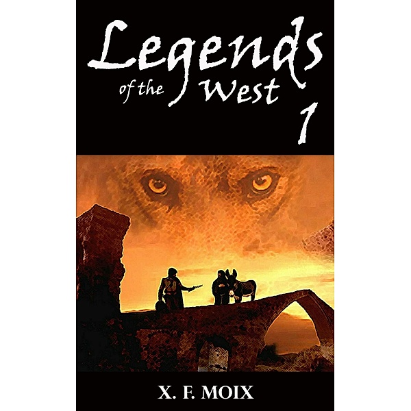 Legends of the West (Part 1) / Babelcube Inc., X. F. Moix