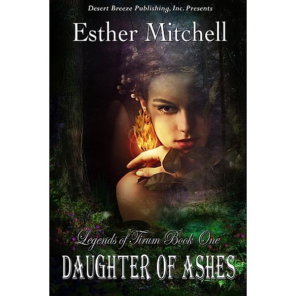 Legends of Tirum: Daughter of Ashes (Legends of Tirum, #1), Esther Mitchell