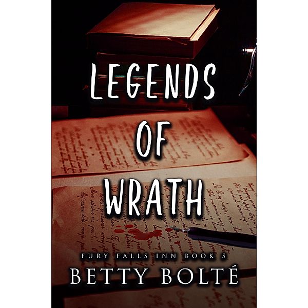 Legends of Wrath (Fury Falls Inn, #5) / Fury Falls Inn, Betty Bolte