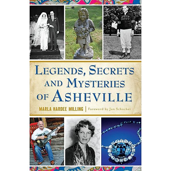 Legends, Secrets and Mysteries of Asheville, Marla Hardee Milling