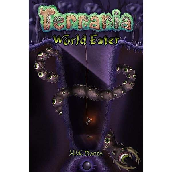 Legends: Terraria: World Eater (Legends, #2), H. W. Dante