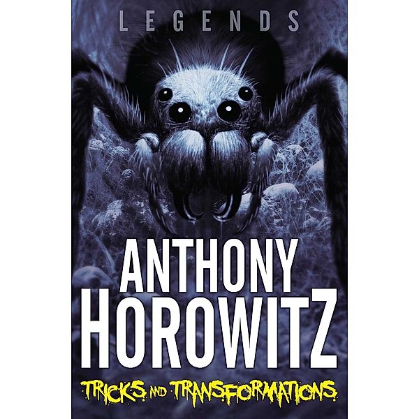 LEGENDS! Tricks and Transformations, Anthony Horowitz