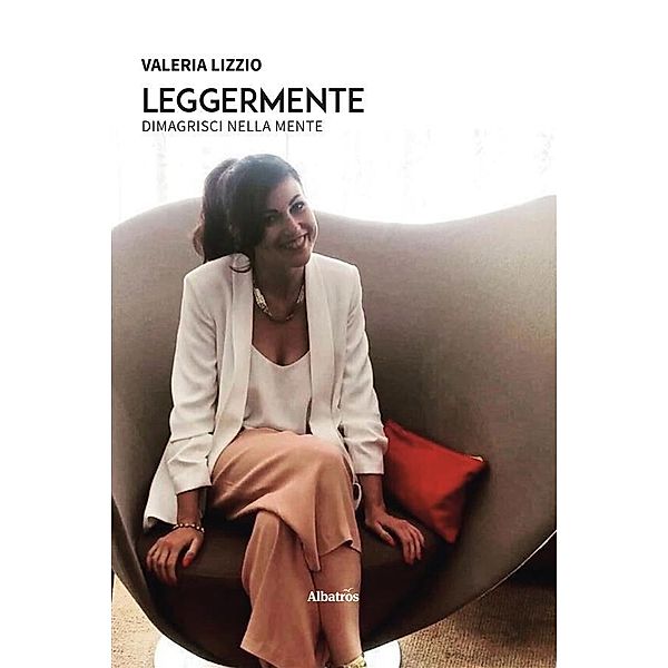 Leggermente - Dimagrisci nella mente, Valeria Lizzio