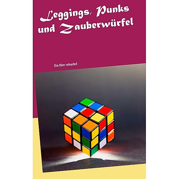 Leggings, Punks und Zauberwürfel, Armin Niederhäuser