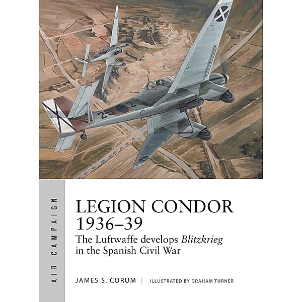 Legion Condor 1936-39, James S. Corum