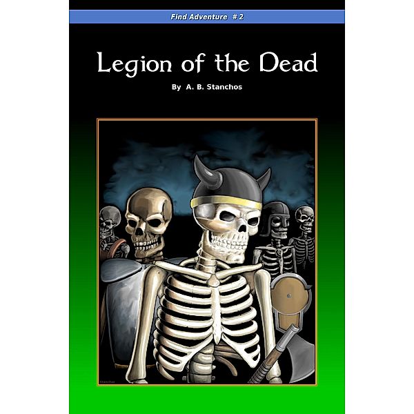 Legion of the Dead (Find Adventure, #2) / Find Adventure, A. B. Stanchos