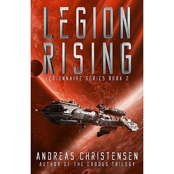 Legion Rising (Legionnaire Series, #2) / Legionnaire Series, Andreas Christensen
