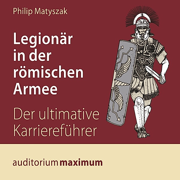 Legionär in der römischen Armee (Ungekürzt), Philip Matyszak