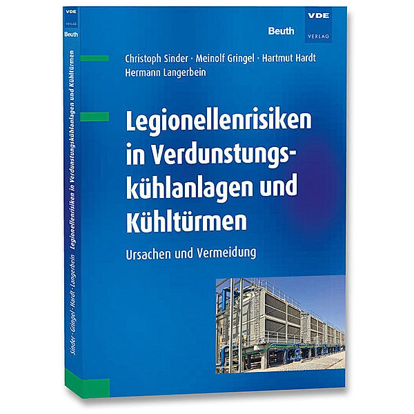 Legionellenrisiken in Verdunstungskühlanlagen und Kühltürmen, Christoph Sinder, Meinolf Gringel, Hartmut Hardt, Hermann Langerbein