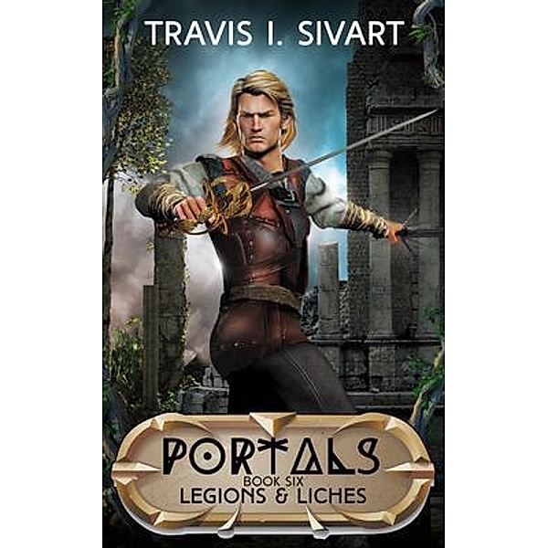 Legions & Liches / Portals Bd.6, Travis I Sivart