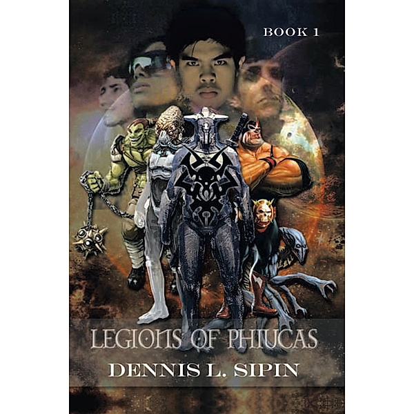 Legions of Phiucas, Dennis L. Sipin