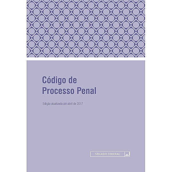 Legislação avulsa: Código de Processo Penal, Edições Técnicas – COEDIT, Senado Federal