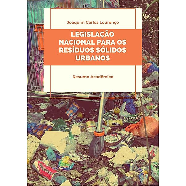 Legislação brasileira para os resíduos sólidos urbanos, Joaquim Carlos Lourenço