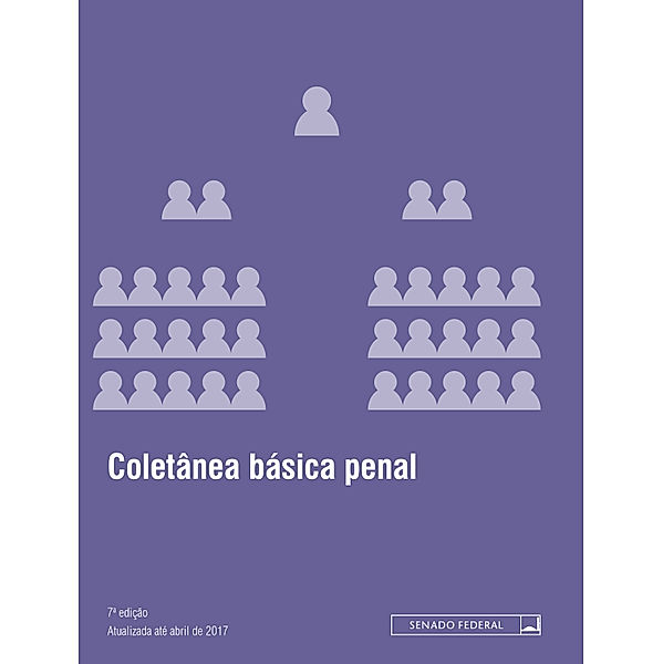 Legislação coletânea: Coletânea básica penal, Edições Técnicas – COEDIT, Senado Federal