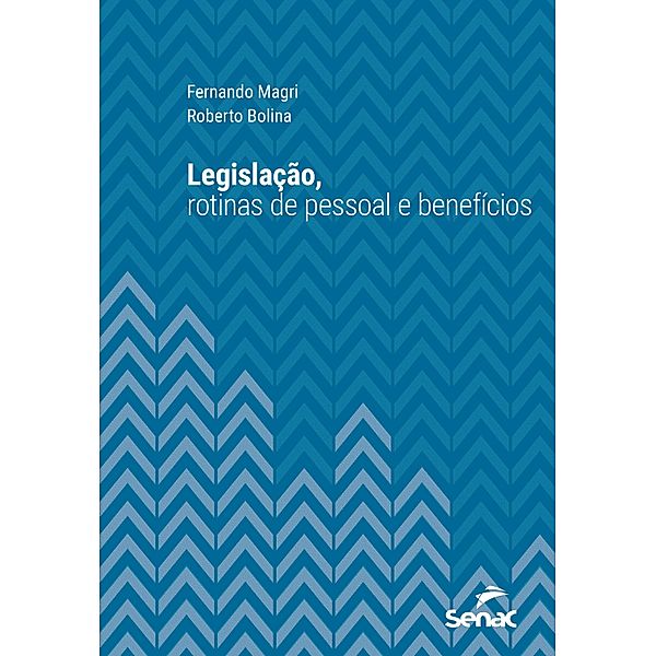 Legislação, rotinas de pessoal e benefícios / Série Universitária, Fernando Magri, Roberto Bolina