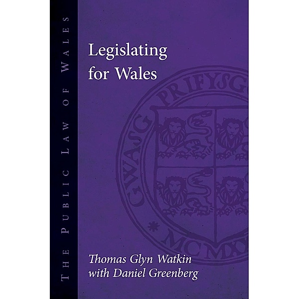 Legislating for Wales / The Public Law of Wales, Thomas Glyn Watkin, Daniel Greenberg