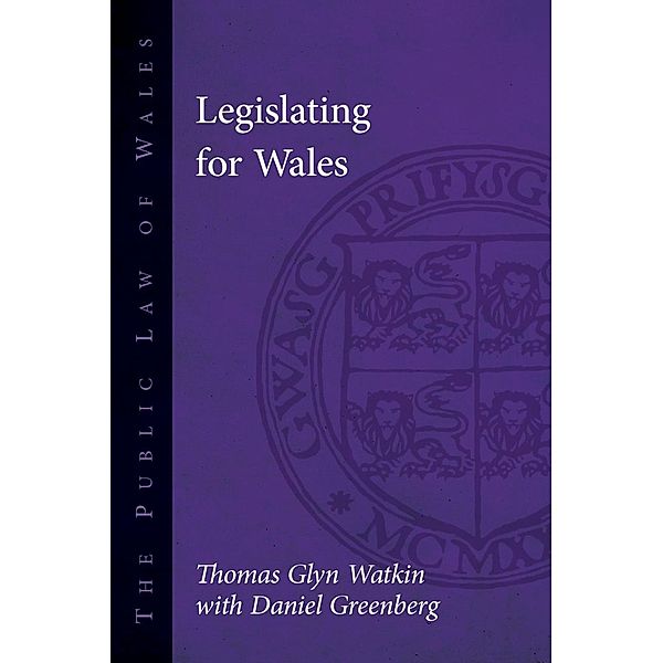 Legislating for Wales / The Public Law of Wales, Thomas Glyn Watkin, Daniel Greenberg