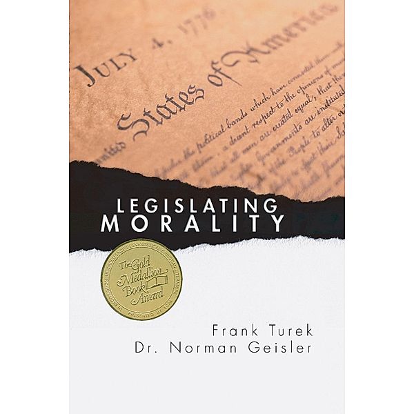 Legislating Morality, Norman L. Geisler, Frank Turek