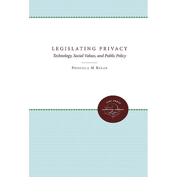 Legislating Privacy, Priscilla M. Regan