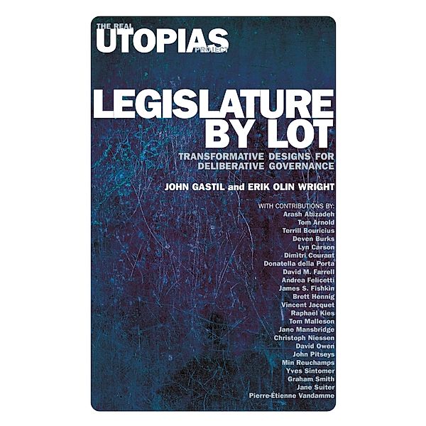 Legislature by Lot / The Real Utopias Project, Erik Olin Wright, John Gastil