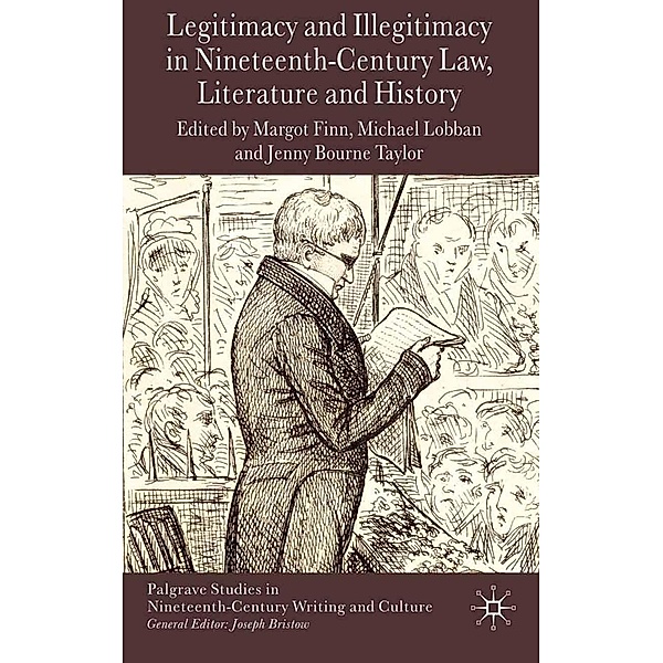 Legitimacy and Illegitimacy in Nineteenth-Century Law, Literature and History / Palgrave Studies in Nineteenth-Century Writing and Culture
