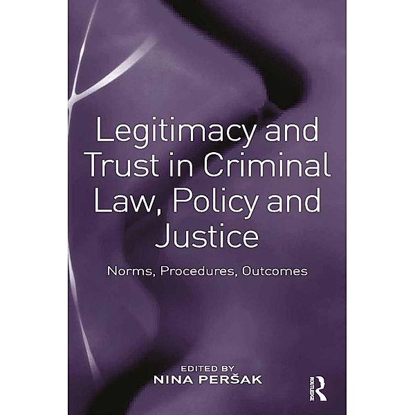 Legitimacy and Trust in Criminal Law, Policy and Justice, Nina Persak