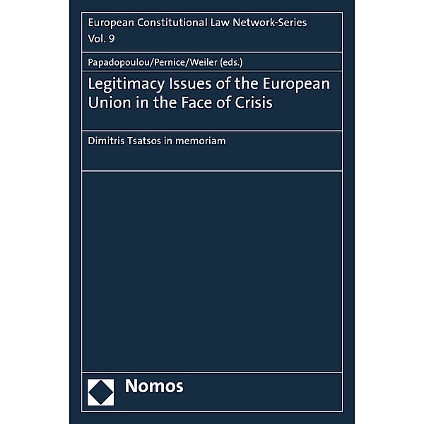 Legitimacy Issues of the European Union in the Face of Crisis / European Constitutional Law Network-Series (ECLN) Bd.9