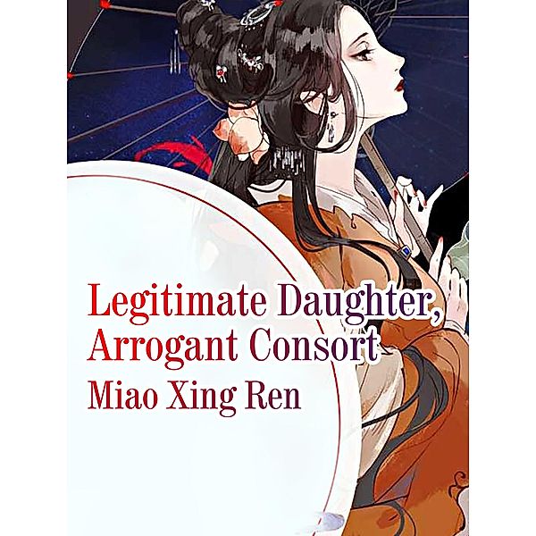 Legitimate Daughter, Arrogant Consort, Miao Xingren