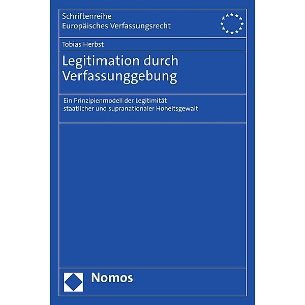 Legitimation durch Verfassunggebung / Schriftenreihe Europäisches Verfassungsrecht Bd.13, Tobias Herbst