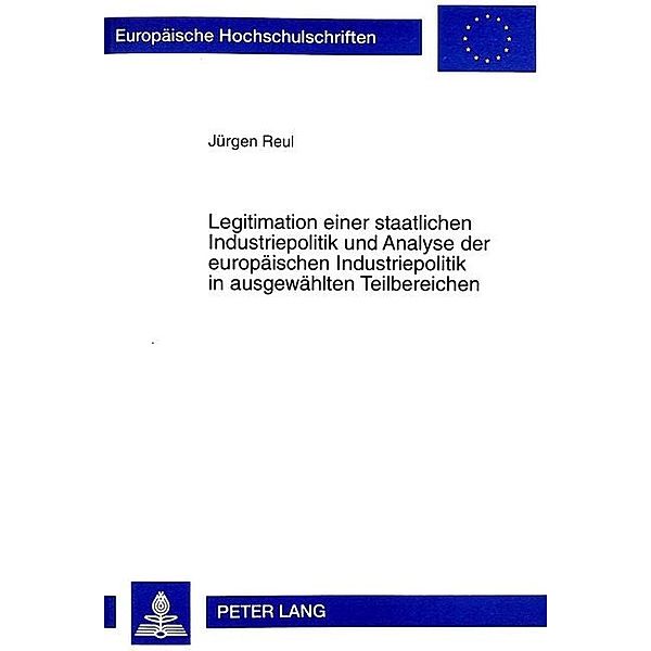 Legitimation einer staatlichen Industriepolitik und Analyse der europäischen Industriepolitik in ausgewählten Teilbereichen, Jürgen Reul